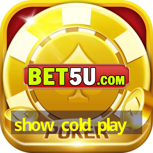 show cold play